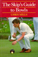The skip's guide to bowls