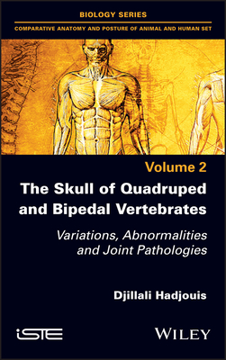 The Skull of Quadruped and Bipedal Vertebrates: Variations, Abnormalities and Joint Pathologies - Hadjouis, Djillali