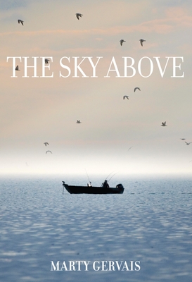 The Sky Above: Selected Poems - Gervais, Marty