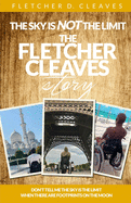 The Sky Is Not the Limit: The Fletcher Cleaves Story