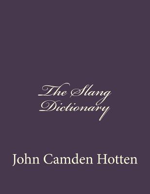 The Slang Dictionary - Hotten, John Camden