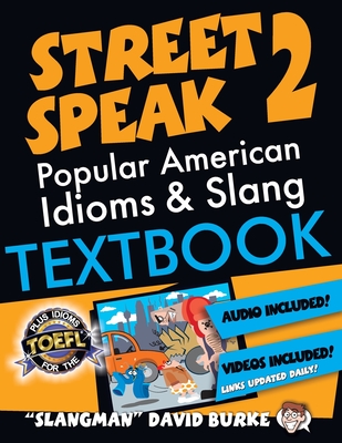 The Slangman Guide to STREET SPEAK 2: The Complete Course in American Slang & Idioms - Burke, David