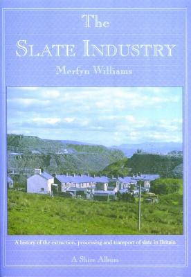 The Slate Industry - Williams, Merfyn