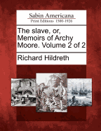 The Slave, Or, Memoirs of Archy Moore. Volume 2 of 2