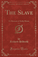 The Slave, Vol. 1: Or Memoirs of Archy Moore