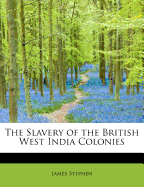 The Slavery of the British West India Colonies