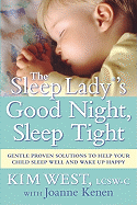 The Sleep Lady(r)'s Good Night, Sleep Tight: Gentle Proven Solutions to Help Your Child Sleep Well and Wake Up Happy