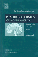 The Sleep-Psychiatry Interface, an Issue of Psychiatric Clinics: Volume 29-4 - Doghramji, Karl, MD