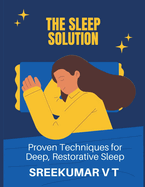 The Sleep Solution: Proven Techniques for Deep, Restorative Sleep