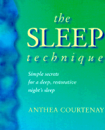 The Sleep Technique: Simple Secrets for a Deep, Restorative Night's Sleep