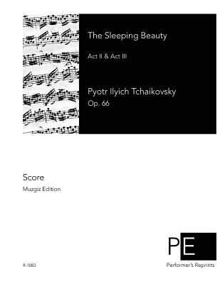 The Sleeping Beauty - Dmitriyev, Anatoly (Editor), and Tchaikovsky, Pyotr Ilyich