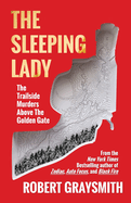 The Sleeping Lady: The Trailside Murders Above the Golden Gate