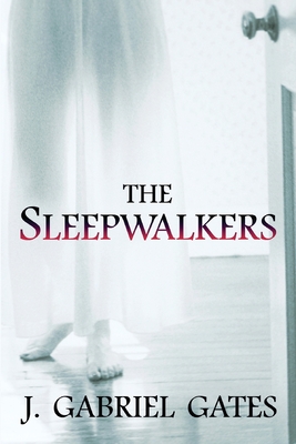 The Sleepwalkers - Gates, J Gabriel