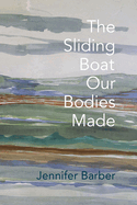 The Sliding Boat Our Bodies Made