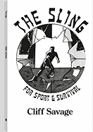 The Sling: For Sport and Survival - Savage, Cliff