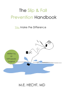 The Slip and Fall Prevention Handbook: You Make the Difference