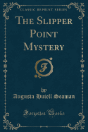 The Slipper Point Mystery (Classic Reprint)