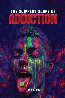 The Slippery Slope of Addiction - Stark, Tony