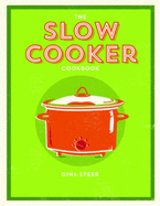 The Slow Cooker Cookbook - Steer, Gina