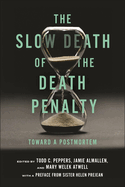 The Slow Death of the Death Penalty: Toward a Postmortem