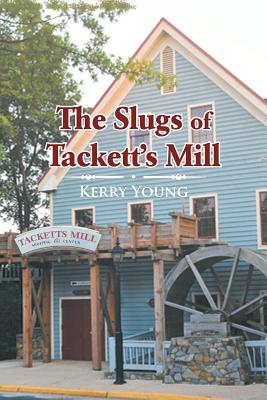 The Slugs of Tackett's Mill - Young, Kerry