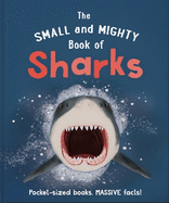 The Small and Mighty Book of Sharks: Pocket-sized books, massive facts!
