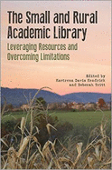 The Small and Rural Academic Library: Leveraging Resources and Overcoming Limitations