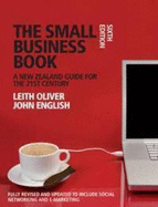 The Small Business Book: A New Zealand guide for the 21st century - Oliver, Leith, and English, John W