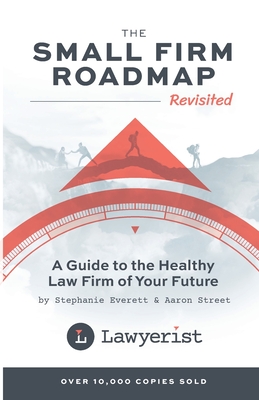 The Small Firm Roadmap Revisited - Everett, Stephanie, and Street, Aaron