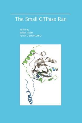 The Small Gtpase Ran - Rush, Mark (Editor), and D'Eustachio, Peter (Editor)