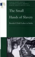 The Small Hands of Slavery: Bonded Child Labor in India