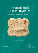 The Small Stuff of the Palmyrenes: Coins and Tesserae from Palmyra