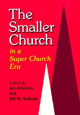 The Smaller Church: In a Super Church Era - Sullivan