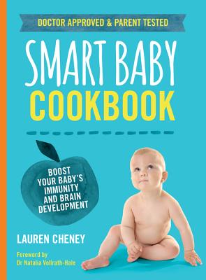 The Smart Baby Cookbook: Boost your baby's immunity and brain development - Cheney, Lauren
