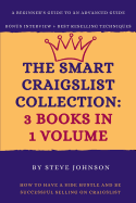 The Smart Craigslist Collection: 3 Books in 1 Volume: How to Have a Side Hustle and Be Successful Selling on Craigslist