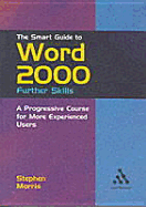 The Smart Guide to Word 2000 Further Skills - Morris