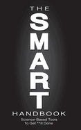 The SMART Handbook: Science-Based Tools To Get **it Done