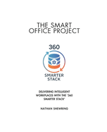 The Smart Office Project: Delivering Intelligent Workplaces with the 360 Smarter Stack