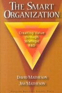 The Smart Organization: Creating Value Through Strategic R & D - Matheson, James E, and Matheson, Jim, and Matheson, David
