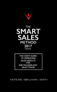 The Smart Sales Method 2017: The CEO's Guide to Improving Sales Results for B2B Sales Teams