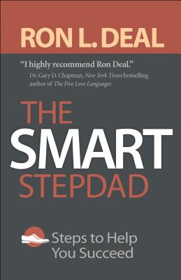 The Smart Stepdad: Steps to Help You Succeed - Deal, Ron L