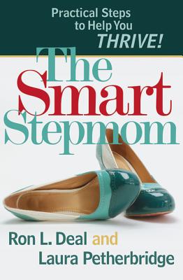 The Smart Stepmom: Practical Steps to Help You Thrive! - Deal, Ron L, and Petherbridge, Laura