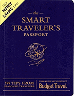 The Smart Traveler's Passport: 399 Tips from Seasoned Travelers