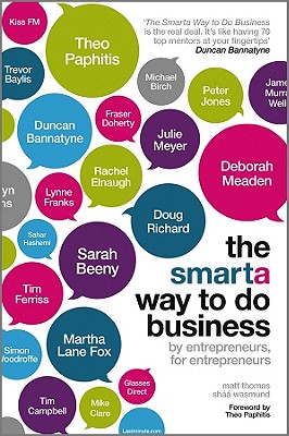 The Smarta Way to Do Business: By Entrepreneurs, for Entrepreneurs; Your Ultimate Guide to Starting a Business - Thomas, Matt, and Wasmund, Shaa, and Paphitis, Theo (Foreword by)