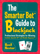 The Smarter Bet Guide to Blackjack: Professional Strategies for Winning