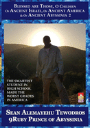 The Smartest Student in High School Made the Worst Grades in America Volume Two Blessed Are Those O Children of Ancient Israel America Abyssinia and Da Kingdom of Anu Alesha United 9 Nations.