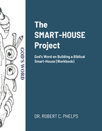 The Smarthouse Project (Workbook): Building Blocks to a Biblical Smart-House