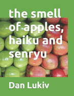 The smell of apples, haiku and senryu