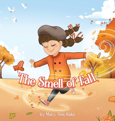 The Smell of Fall: A blind girl experiences the season through her nose. - Hake, Mary Ann