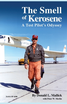 The Smell of Kerosene: A Test Pilot's Odyssey - Mallick, Donald L, and Merlin, Peter W, and National Aeronautics and Space Admin